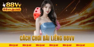 Cách chơi bài Liêng 88VV