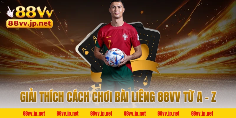Giải thích cách chơi bài liêng 88VV từ A - Z