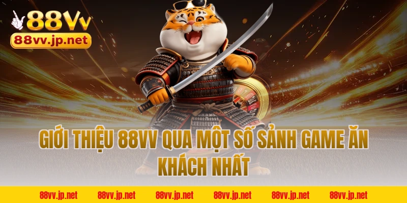 Giới thiệu 88VV qua một số sảnh game ăn khách nhất