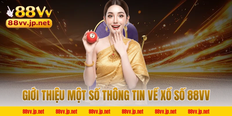Giới thiệu một số thông tin về xổ số 88VV