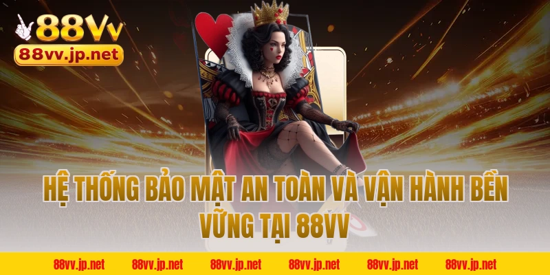 Hệ thống bảo mật an toàn và vận hành bền vững tại 88VV