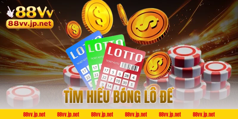 Tìm hiểu bóng lô đề