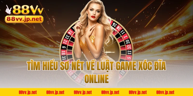 Tìm hiểu sơ nét về luật game xóc đĩa online